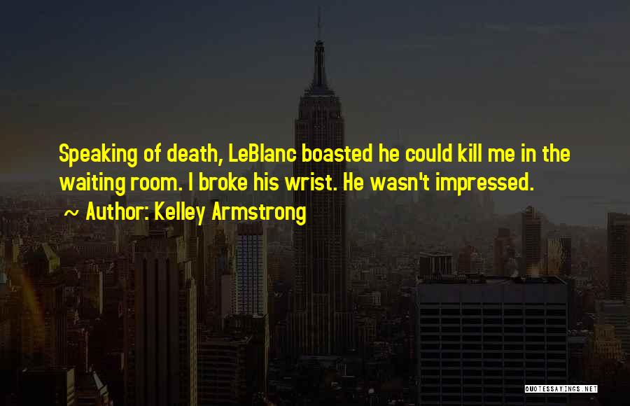 Leblanc Quotes By Kelley Armstrong