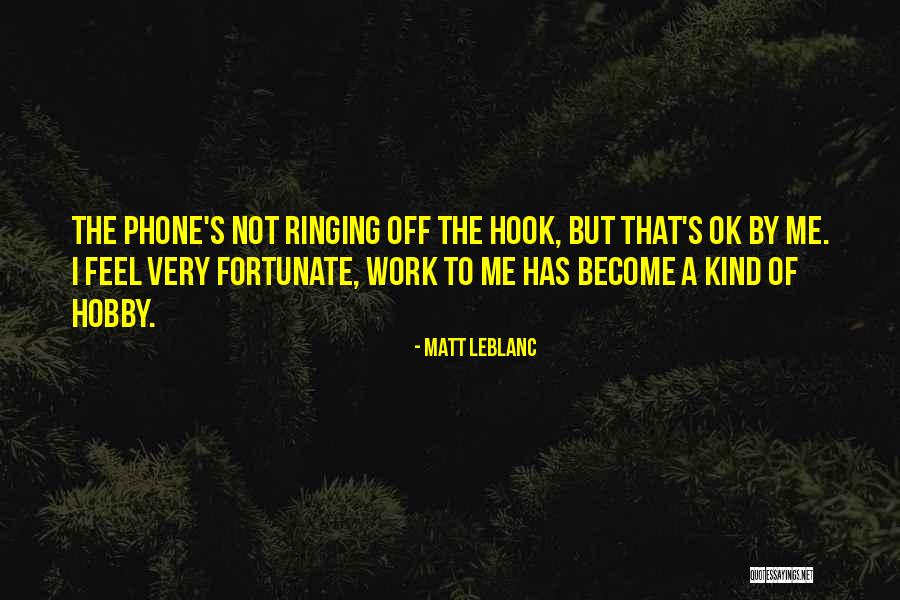 Leblanc Quotes By Matt LeBlanc Leblanc Quotes By Matt LeBlanc