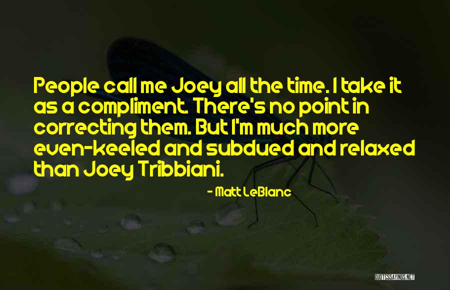Leblanc Quotes By Matt LeBlanc Leblanc Quotes By Matt LeBlanc
