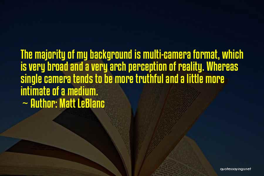 Leblanc Quotes By Matt LeBlanc