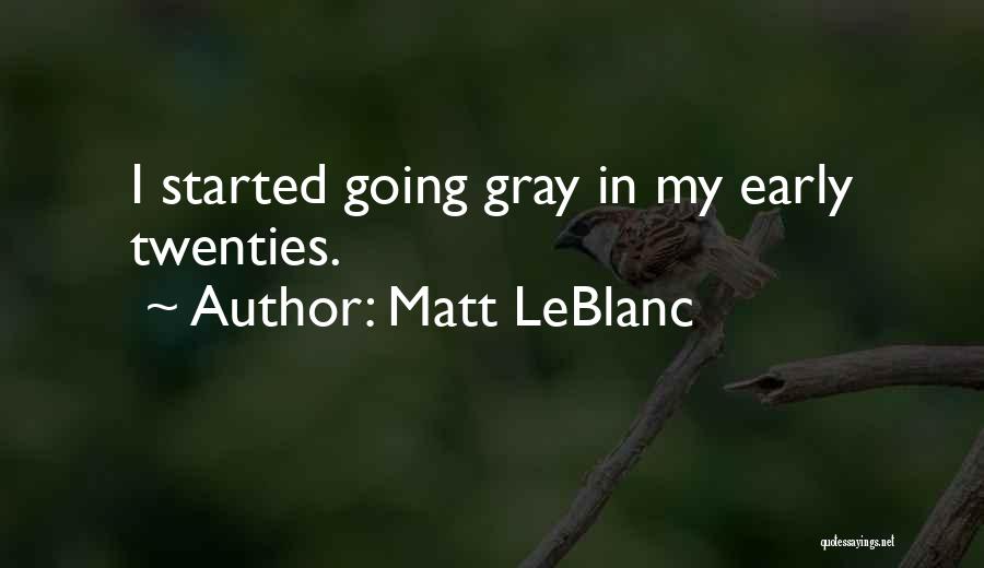 Leblanc Quotes By Matt LeBlanc