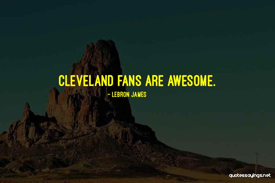 Lebron Cleveland Quotes By LeBron James Lebron Cleveland Quotes By LeBron James