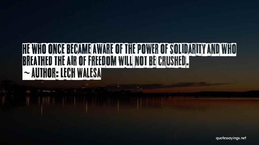 Lech Walesa Solidarity Quotes By Lech Walesa