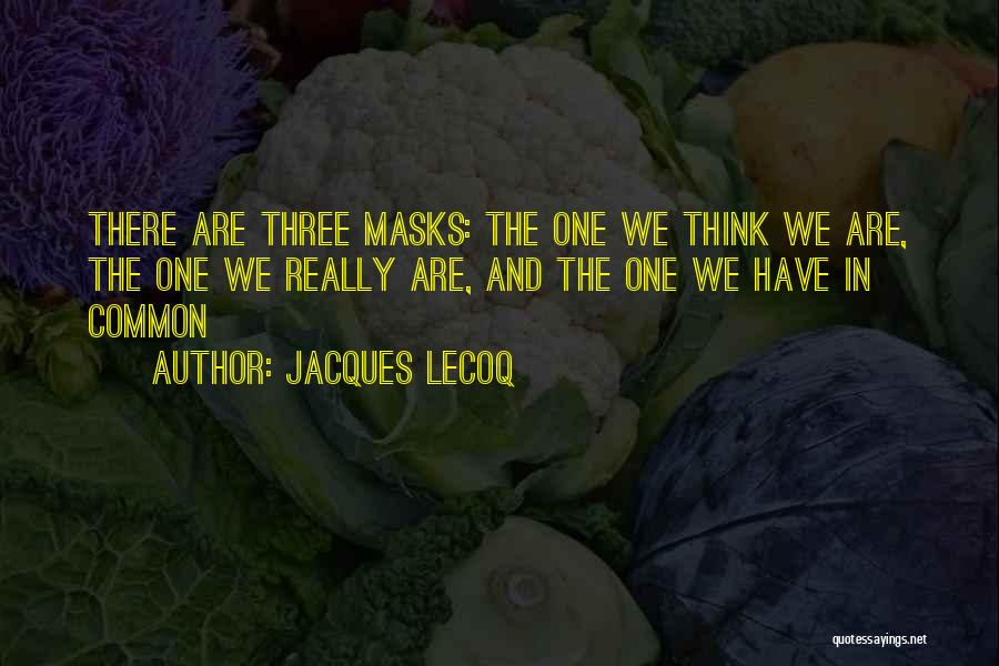 Lecoq Quotes By Jacques Lecoq