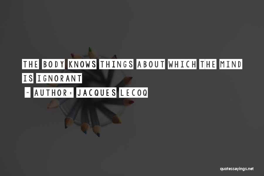 Lecoq Quotes By Jacques Lecoq