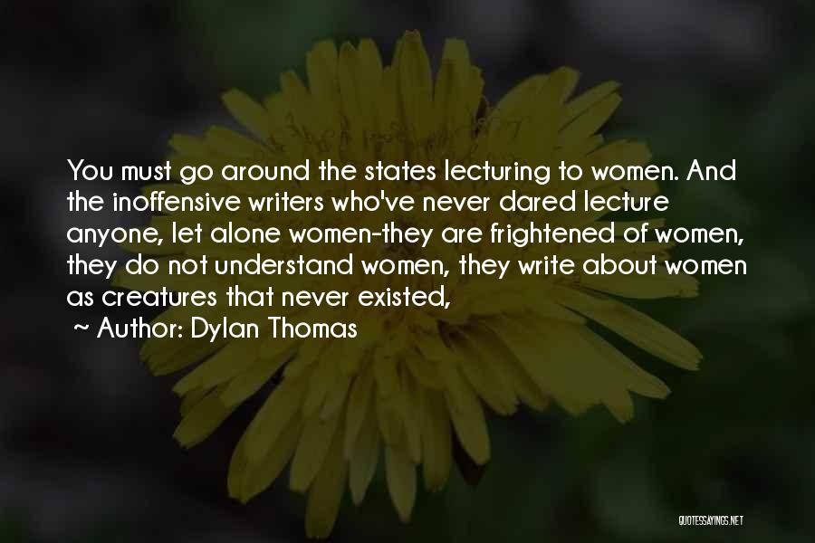 Lecturing Others Quotes By Dylan Thomas