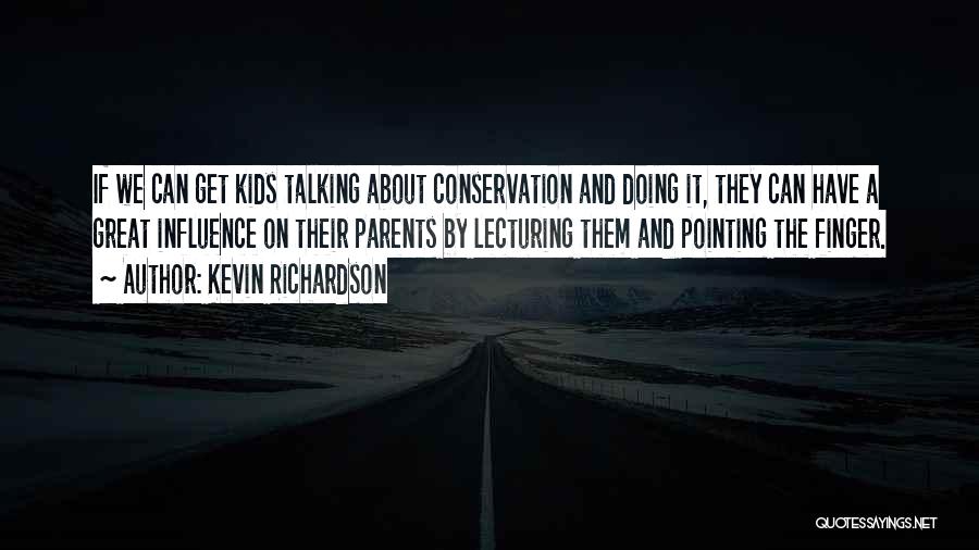 Lecturing Others Quotes By Kevin Richardson