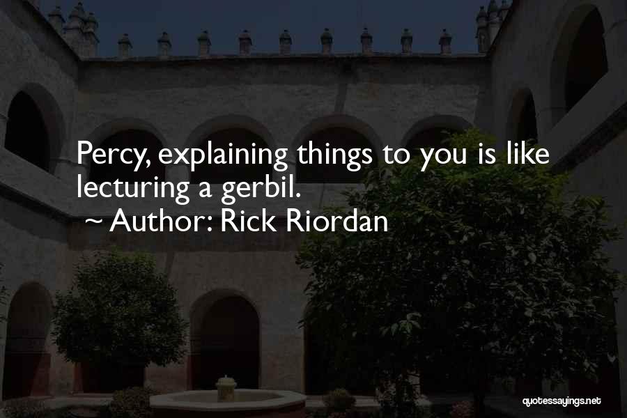 Lecturing Others Quotes By Rick Riordan