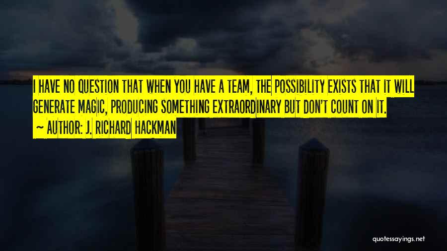 Lecussant Quotes By J. Richard Hackman