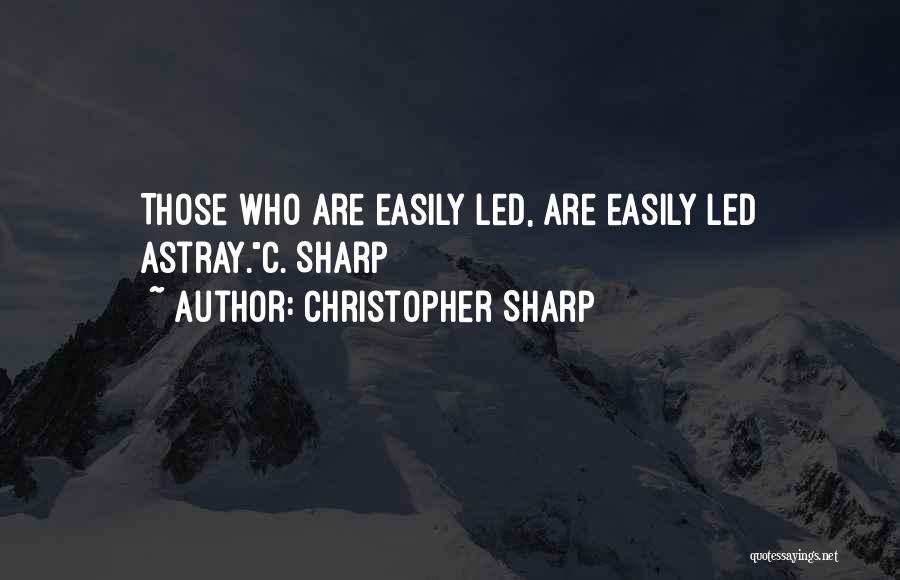 Led Astray Quotes By Christopher Sharp