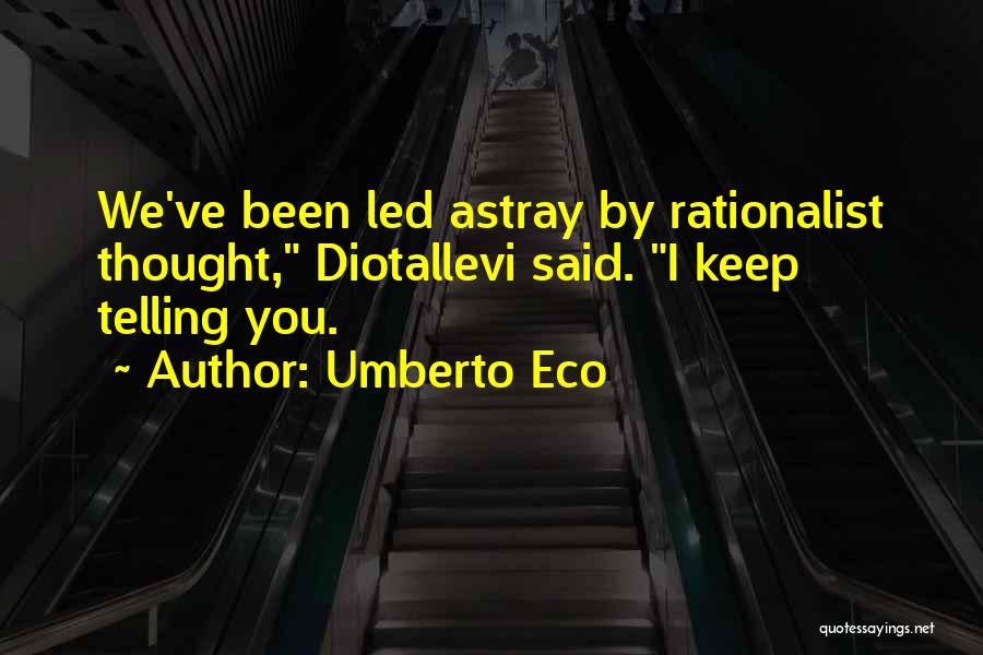 Led Astray Quotes By Umberto Eco