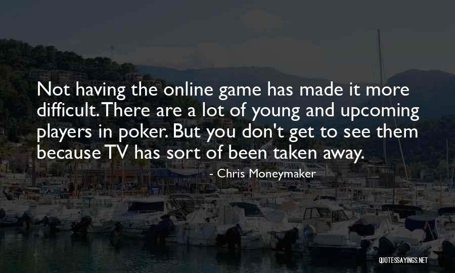 Led Luminous Limited Quotes By Chris Moneymaker Led Luminous Limited Quotes By Chris Moneymaker