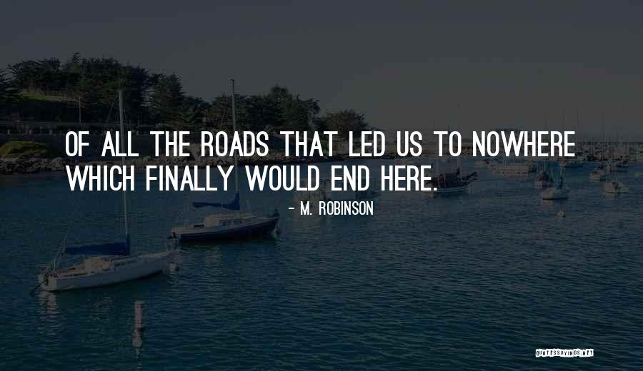 Led Me Here To You Quotes By M. Robinson Led Me Here To You Quotes By M. Robinson