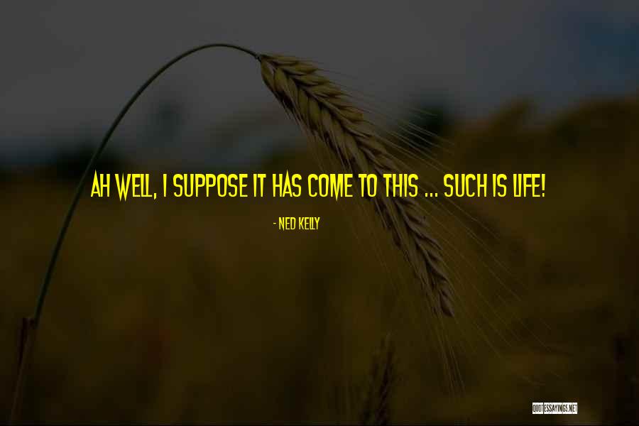 Ledels Quotes By Ned Kelly Ledels Quotes By Ned Kelly
