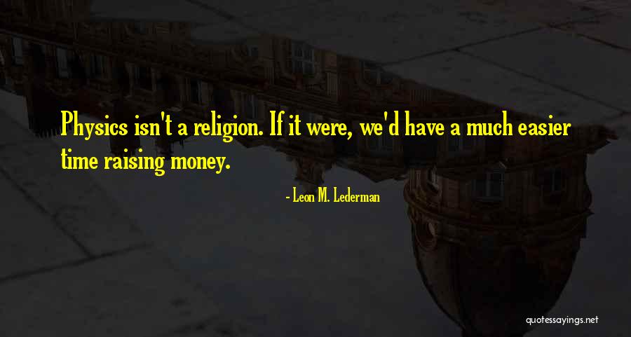 Lederman And Lederman Quotes By Leon M. Lederman Lederman And Lederman Quotes By Leon M. Lederman
