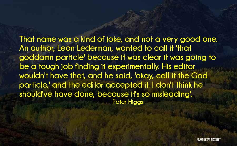 Lederman And Lederman Quotes By Peter Higgs Lederman And Lederman Quotes By Peter Higgs