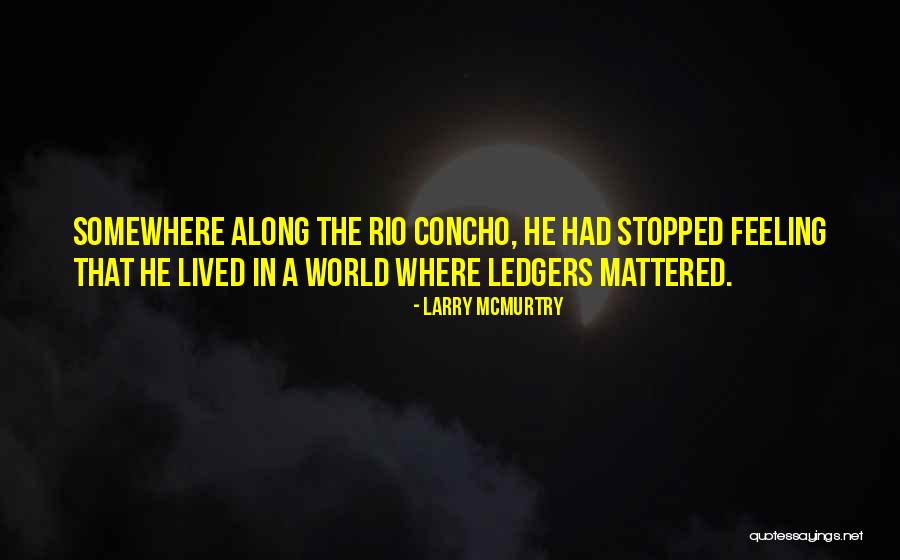 Ledgers Quotes By Larry McMurtry Ledgers Quotes By Larry McMurtry