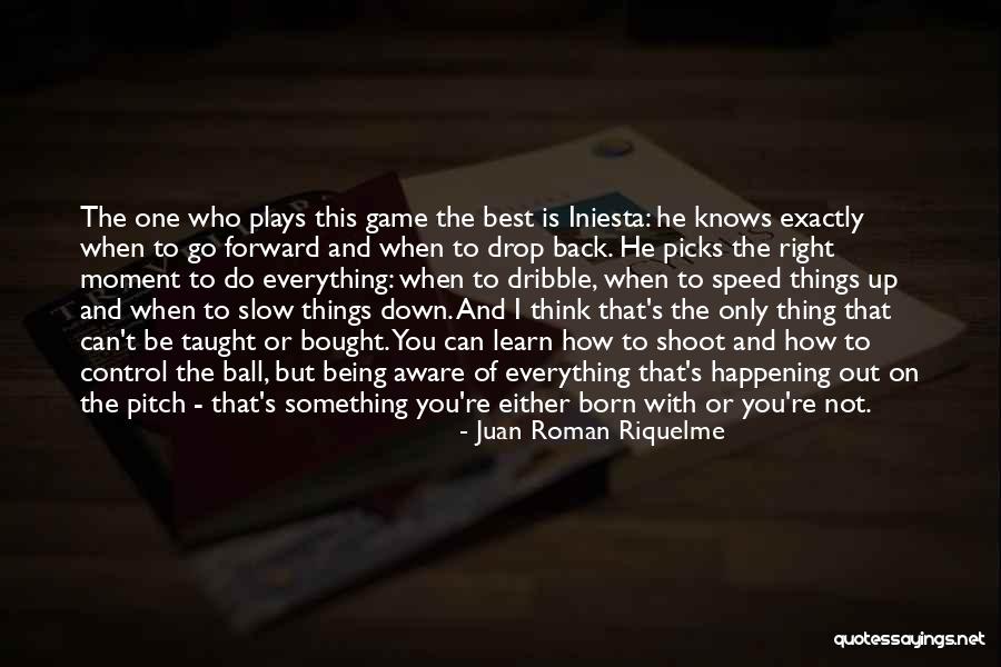 Ledige Quotes By Juan Roman Riquelme Ledige Quotes By Juan Roman Riquelme