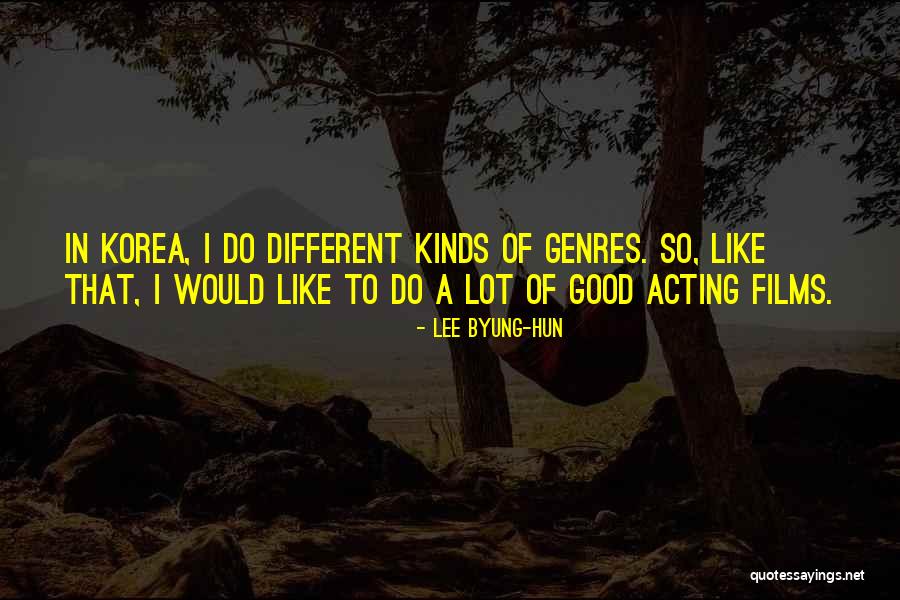 Lee Byung-hun Quotes 838875 Lee Byung-hun Quotes 838875