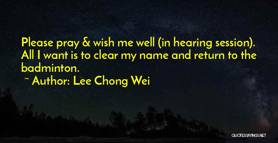 Lee Chong Wei Badminton Quotes By Lee Chong Wei