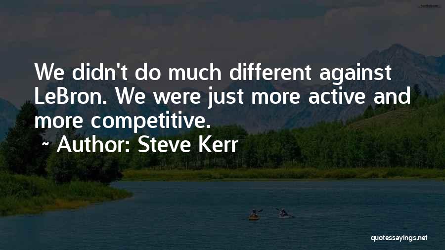 Lee Chong Wei Inspirational Quotes By Steve Kerr