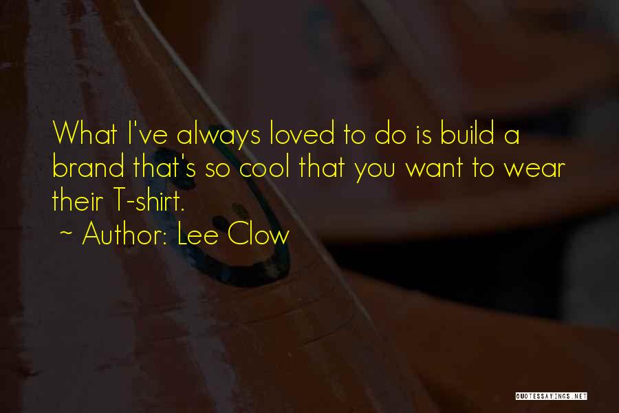 Lee Clow Quotes 1153434
