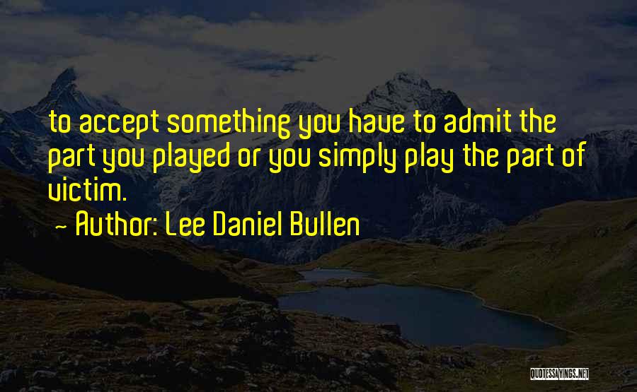 Lee Daniel Bullen Quotes 1354550