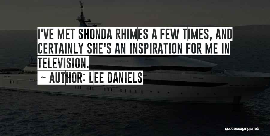 Lee Daniels Quotes 501152