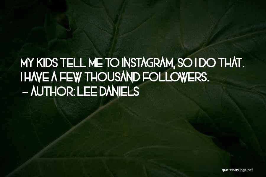 Lee Daniels Quotes 530974