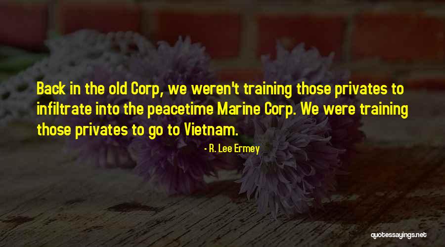 Lee Ermey Quotes By R. Lee Ermey Lee Ermey Quotes By R. Lee Ermey