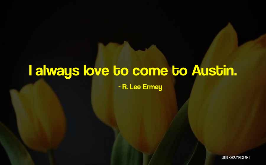 Lee Ermey Quotes By R. Lee Ermey Lee Ermey Quotes By R. Lee Ermey