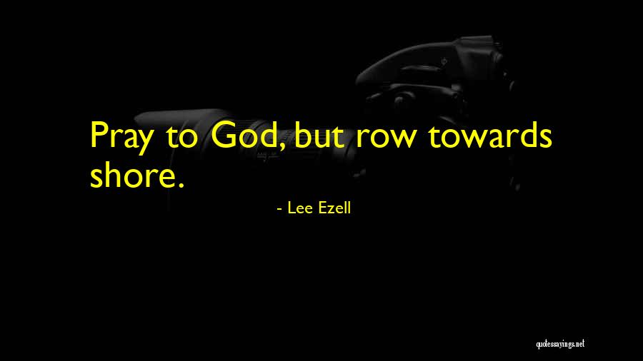 Lee Ezell Quotes 912669