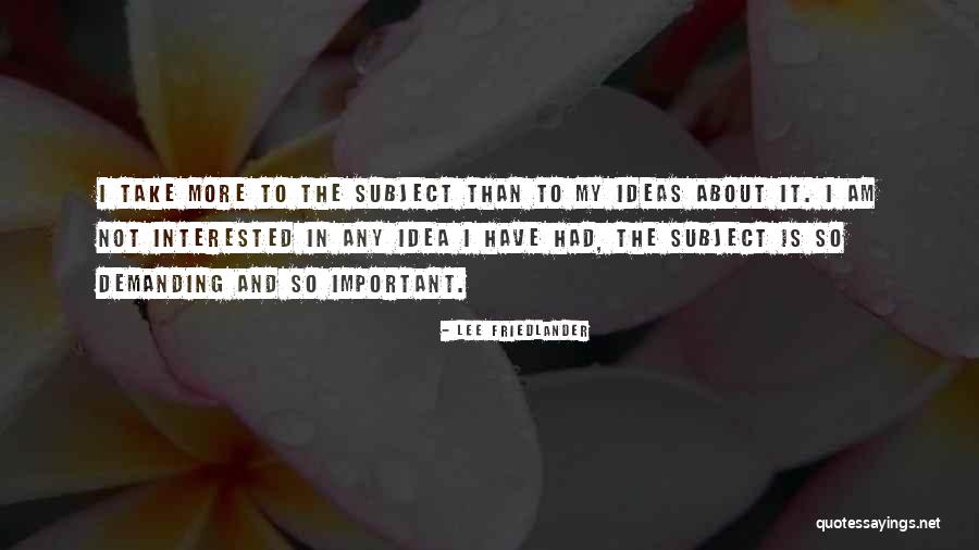 Lee Friedlander Quotes 593664 Lee Friedlander Quotes 593664