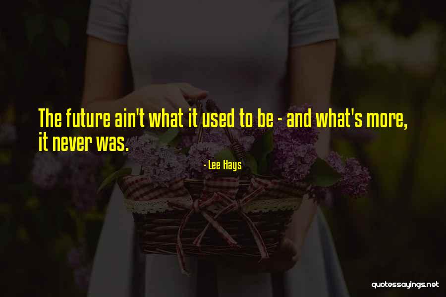 Lee Hays Quotes 161455 Lee Hays Quotes 161455