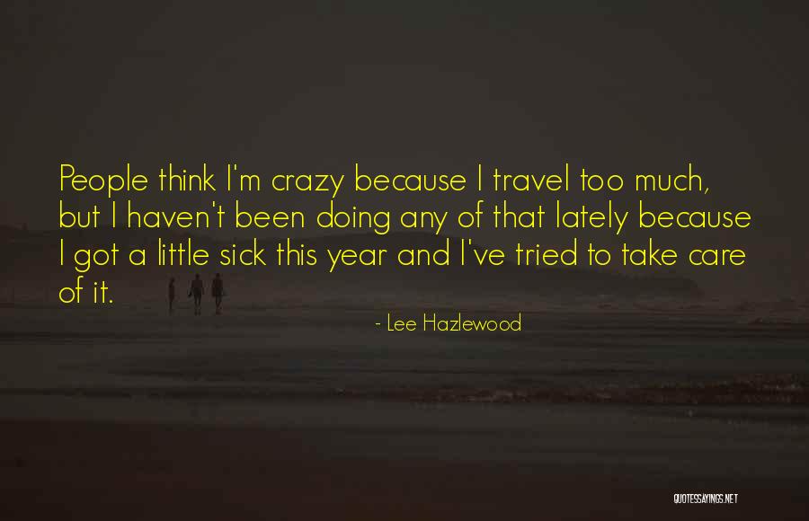 Lee Hazlewood Quotes 1829826 Lee Hazlewood Quotes 1829826