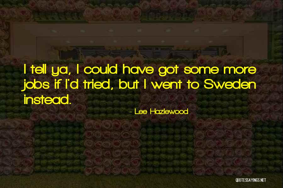 Lee Hazlewood Quotes 2177362 Lee Hazlewood Quotes 2177362