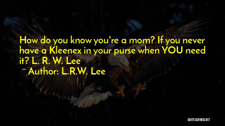 Lee Know Funny Quotes By L.R.W. Lee