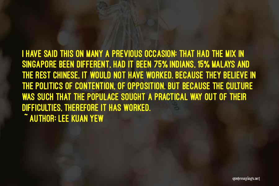 Lee Kuan Quotes By Lee Kuan Yew