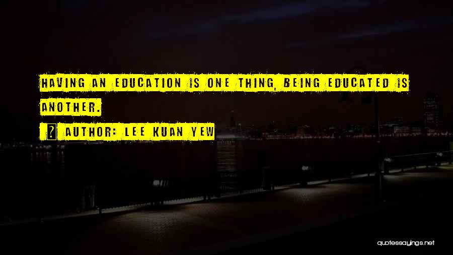 Lee Kuan Quotes By Lee Kuan Yew