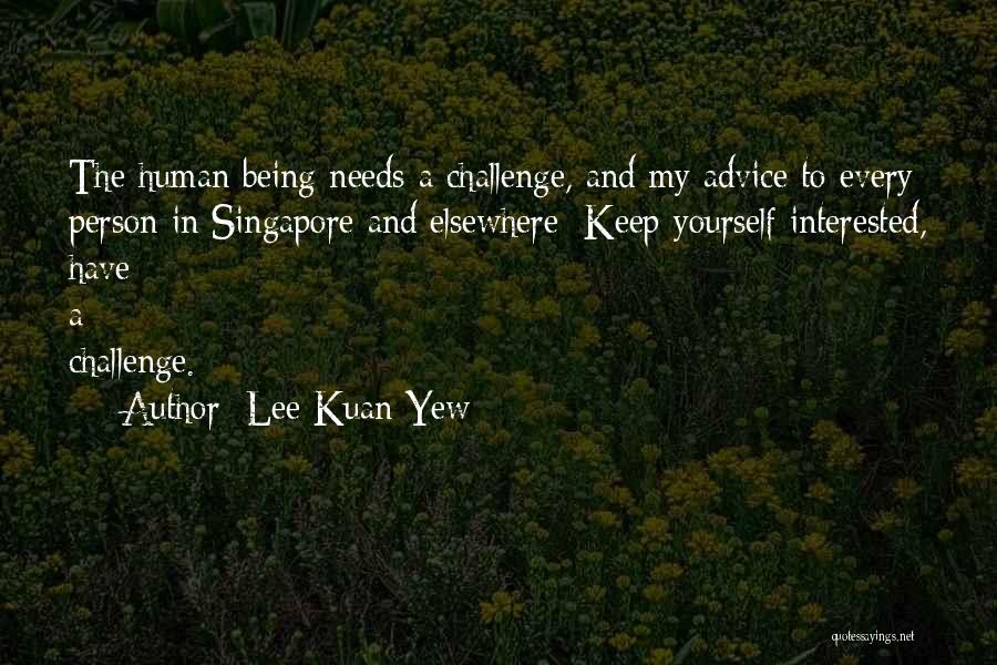 Lee Kuan Quotes By Lee Kuan Yew