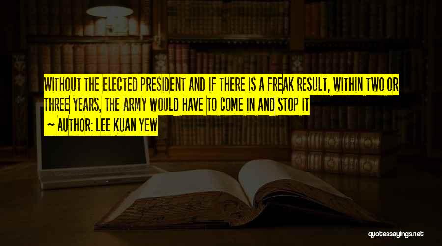 Lee Kuan Quotes By Lee Kuan Yew