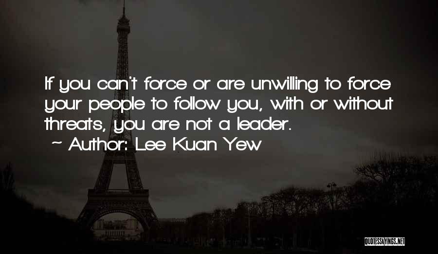 Lee Kuan Quotes By Lee Kuan Yew