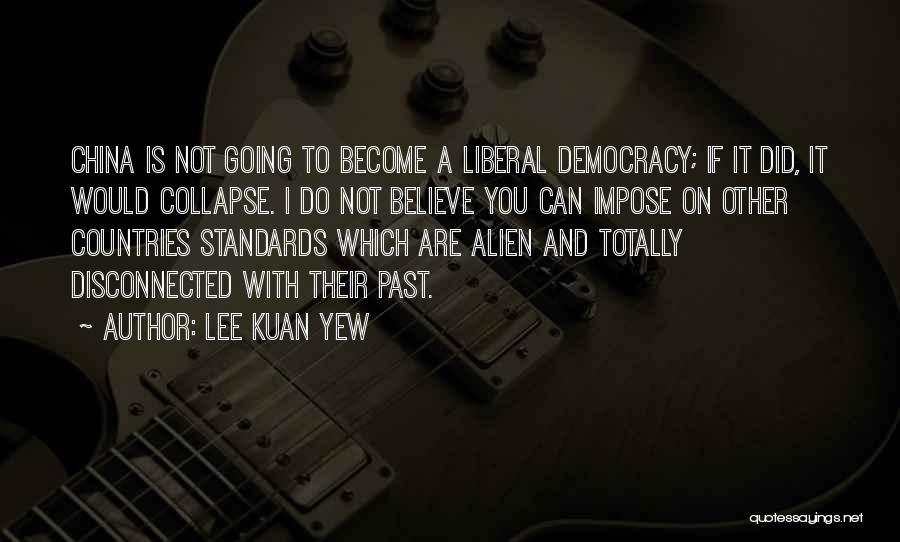 Lee Kuan Quotes By Lee Kuan Yew