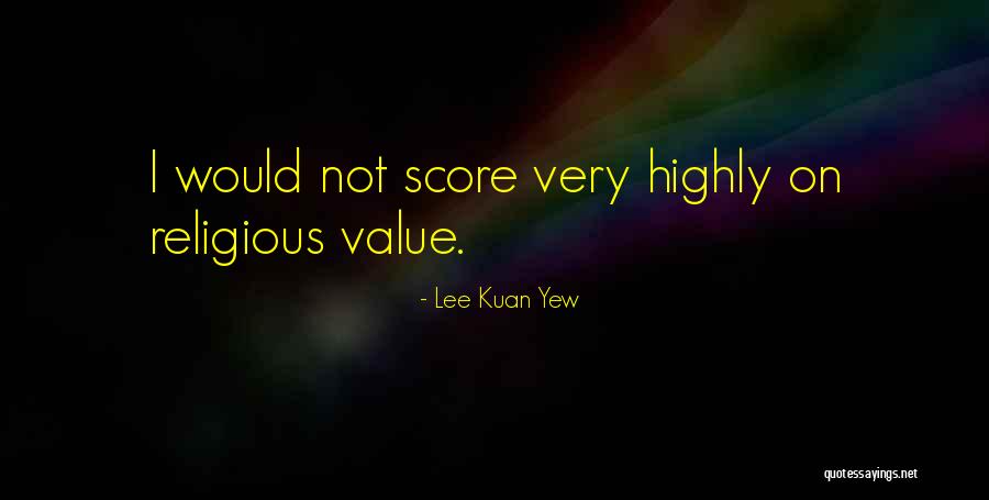 Lee Kuan Yew's Quotes By Lee Kuan Yew