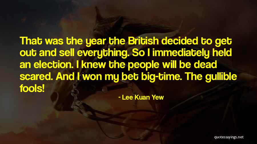 Lee Kuan Yew's Quotes By Lee Kuan Yew