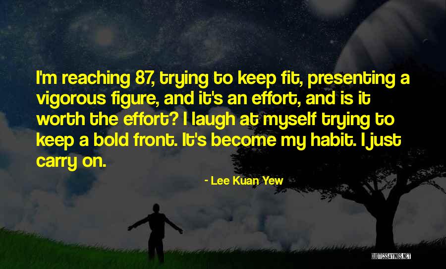 Lee Kuan Yew's Quotes By Lee Kuan Yew