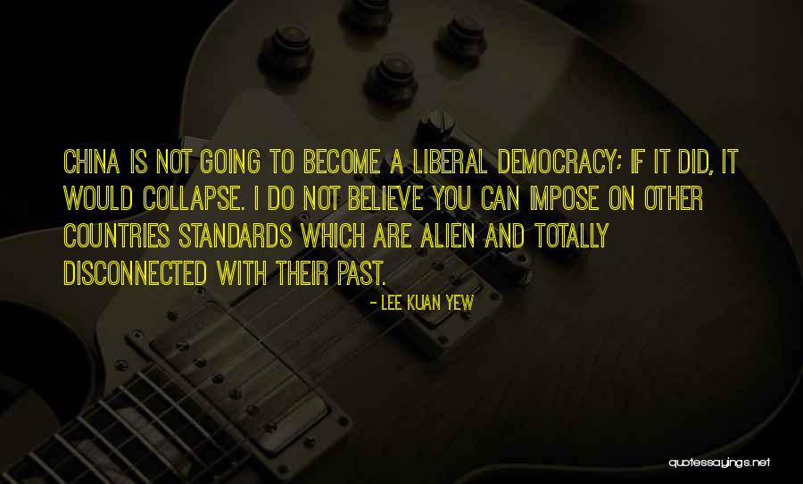 Lee Kuan Yew's Quotes By Lee Kuan Yew