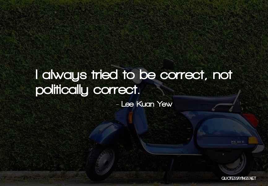 Lee Kuan Yew's Quotes By Lee Kuan Yew