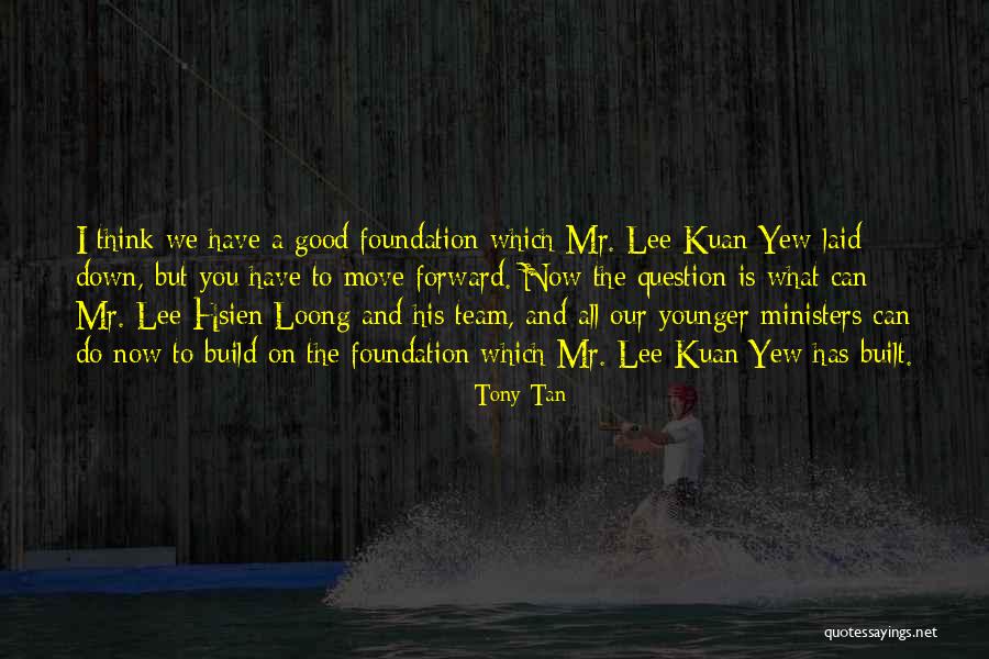 Lee Kuan Yew's Quotes By Tony Tan