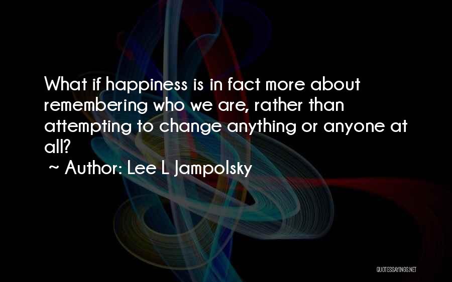 Lee L Jampolsky Quotes 1229103